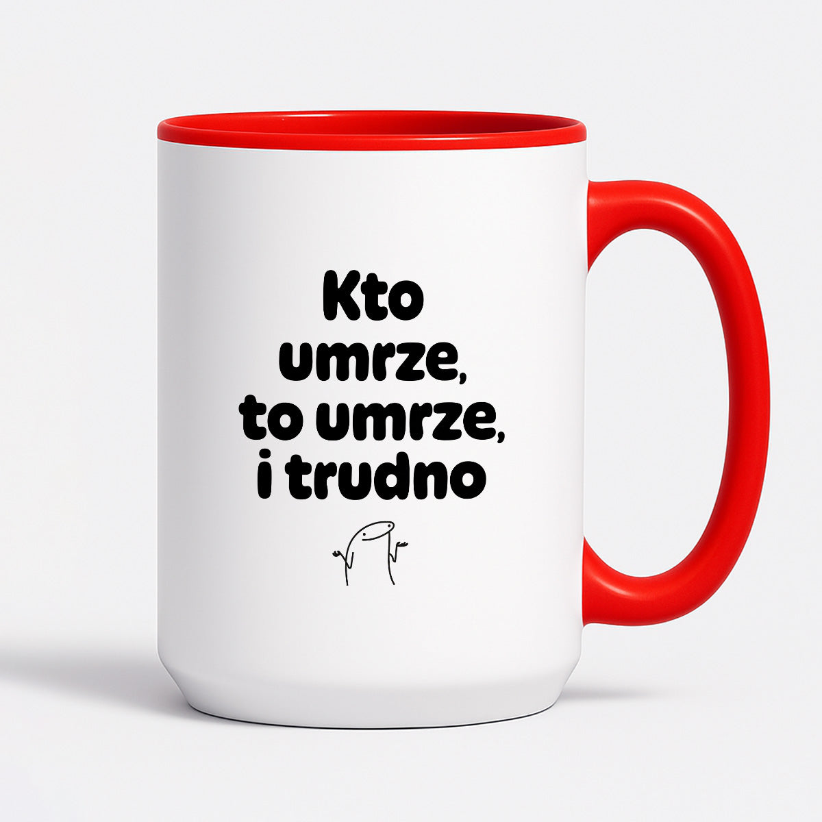 Kubek z nadrukiem "Kto umrze, to umrze, i trudno"