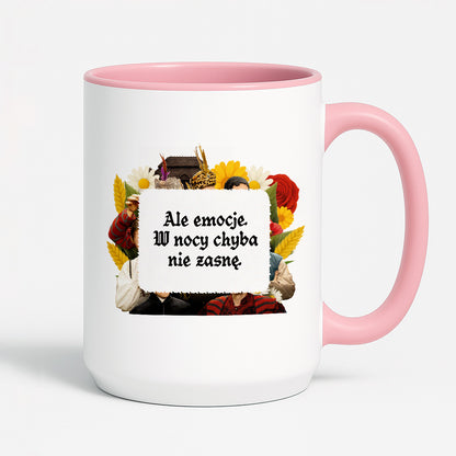 Kubek z nadrukiem "Ale emocje. W nocy chyba nie zasnę." NOWE 1670