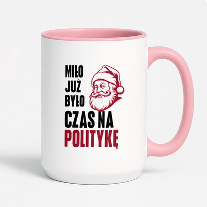 Kubek świąteczny z Mikołajem "Miło już było, czas na politykę"