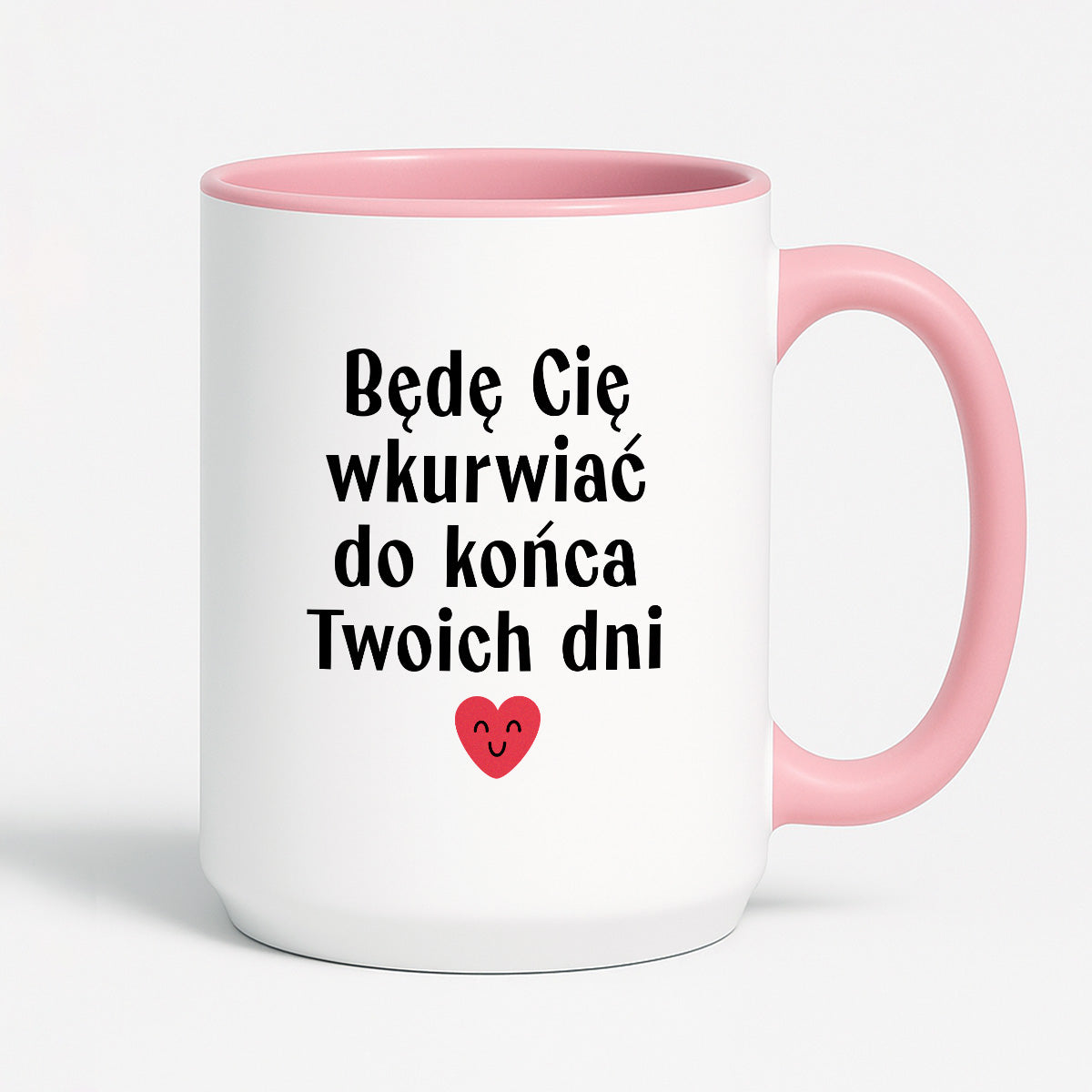 Kubek z nadrukiem "Będę Cię wkurwiać do końca Twoich dni" - WALENTYNKI