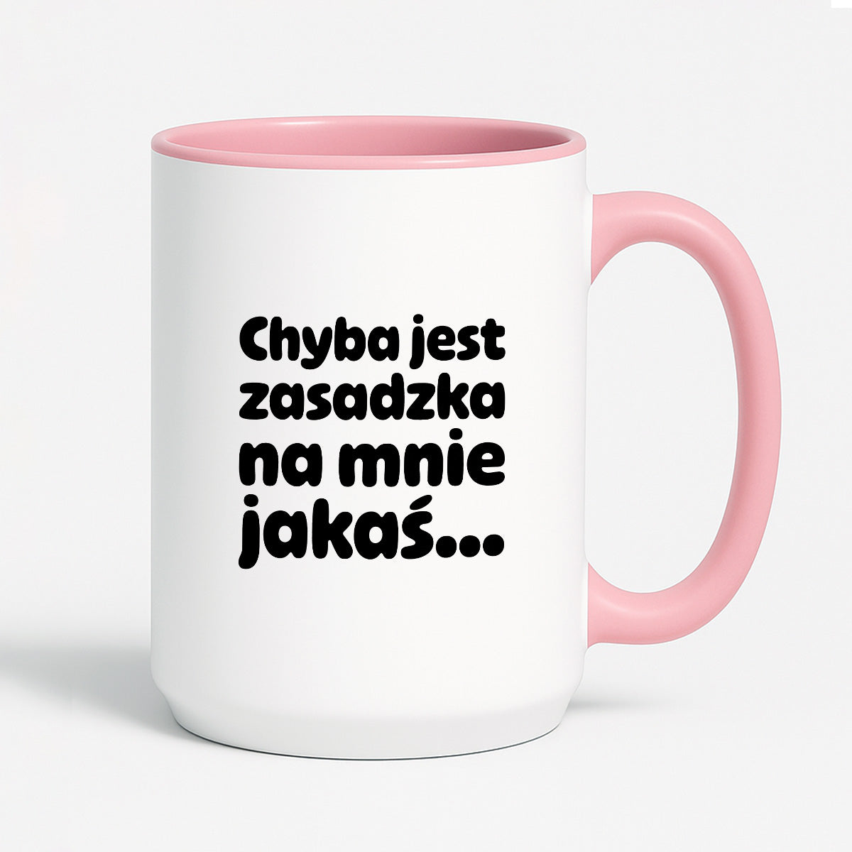 Kubek z nadrukiem "Chyba jest zasadzka na mnie jakaś..."