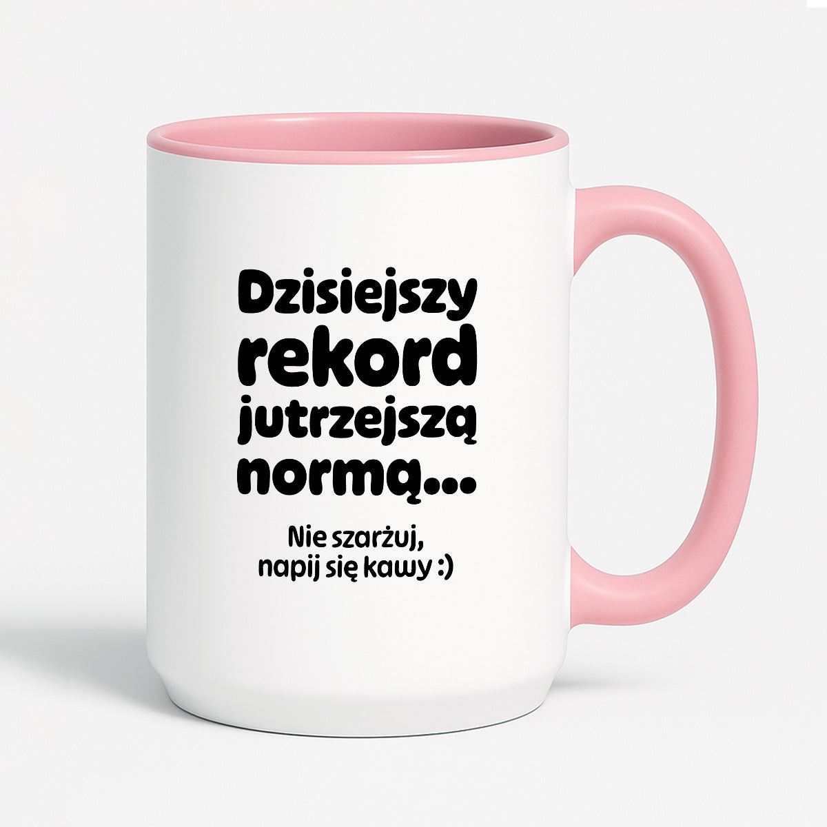 Kubek z nadrukiem "Dzisiejszy rekord jutrzejszą normą..."