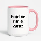 Kubek z nadrukiem "Pojebie mnie zaraz" 330 ml