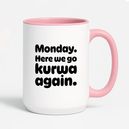 Kubek z nadrukiem "Monday. Here we go kurwa again"