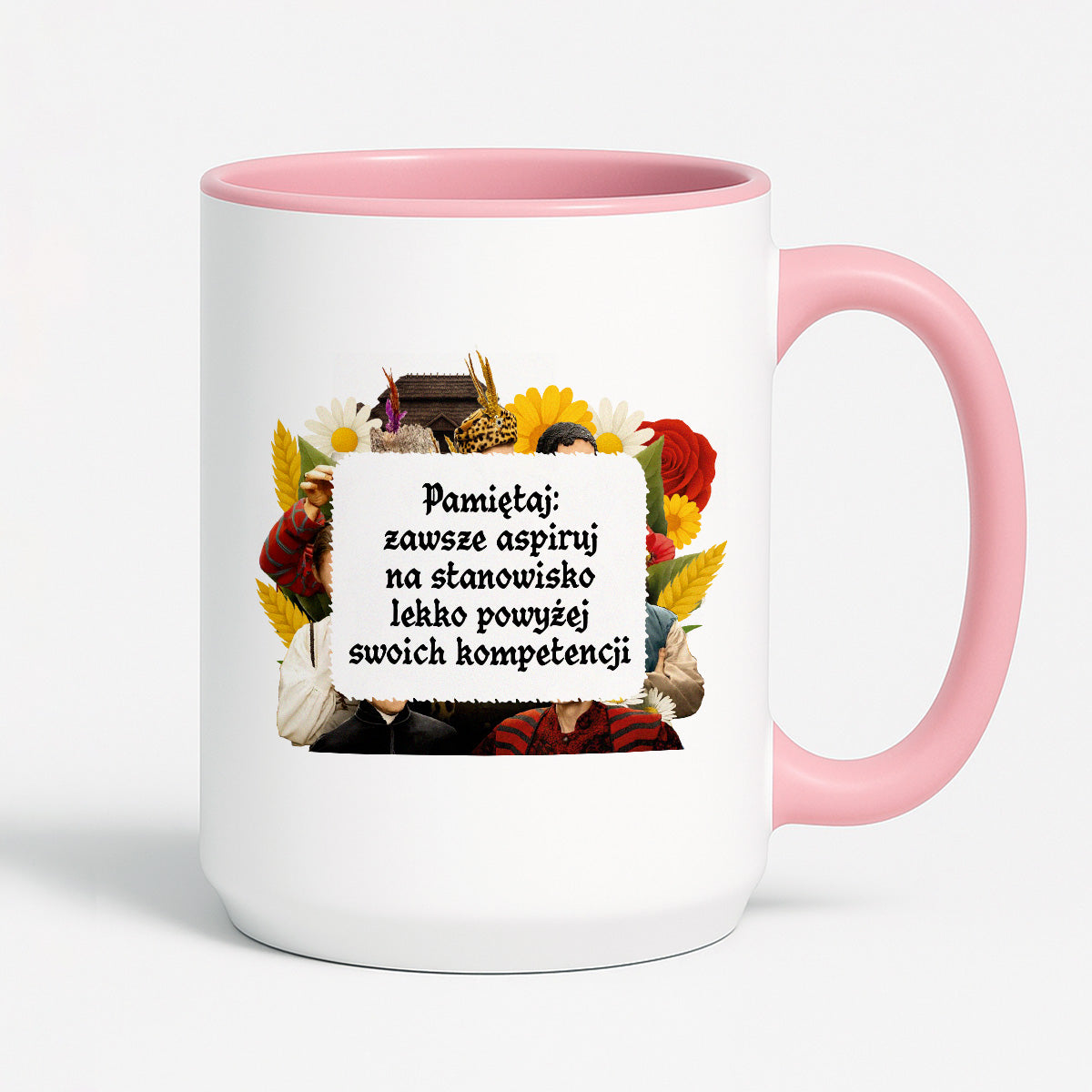 Kubek z nadrukiem "Pamiętaj: zawsze aspiruj na stanowisko lekko powyżej swoich kompetencji" NOWE 1670