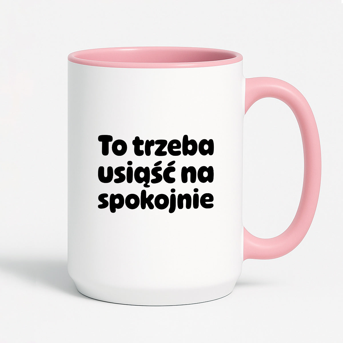 Kubek z nadrukiem "To trzeba usiąść na spokojnie"