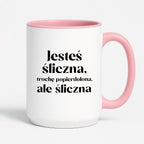 Kubek z nadrukiem "Jesteś śliczna, trochę popierdolona, ale śliczna"