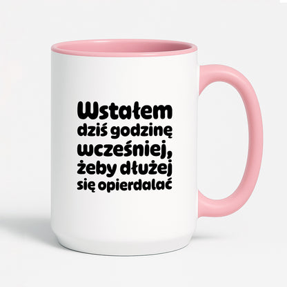 Kubek z nadrukiem "Wstałem dziś godzinę wcześniej, żeby dłużej się opierdalać"