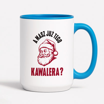 Kubek świąteczny z Mikołajem "A masz już tego kawalera?"