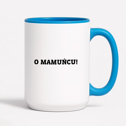 Kubek z nadrukiem - "O mamuńciu!"