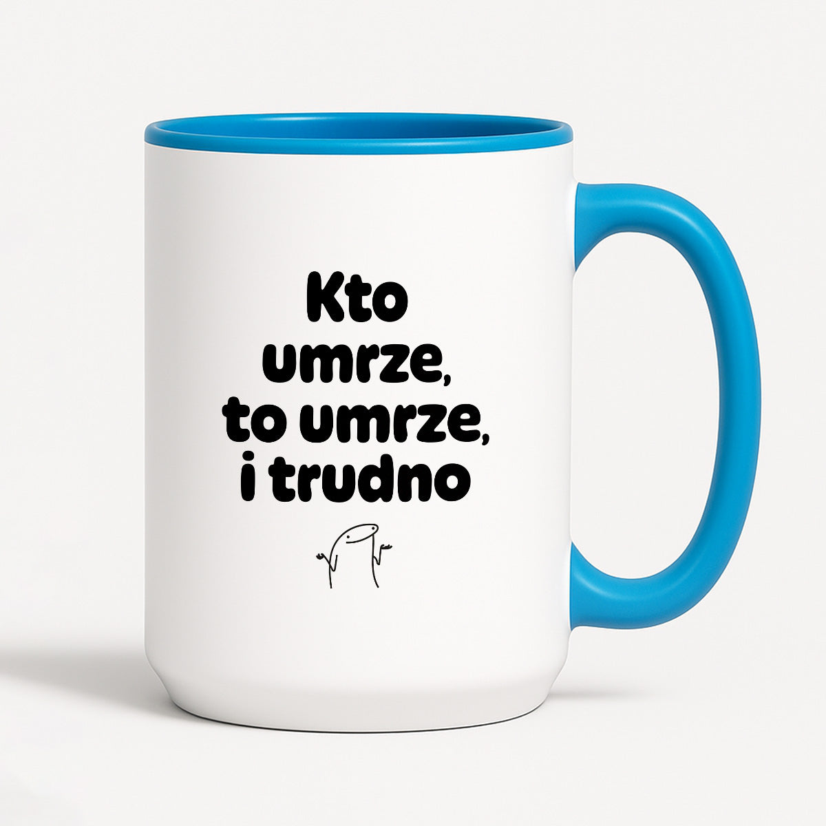 Kubek z nadrukiem "Kto umrze, to umrze, i trudno"