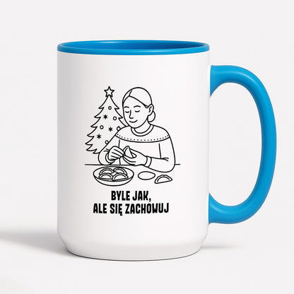 Kubek świąteczny z cytatem MAMY - "Byle jak, ale się zachowuj"
