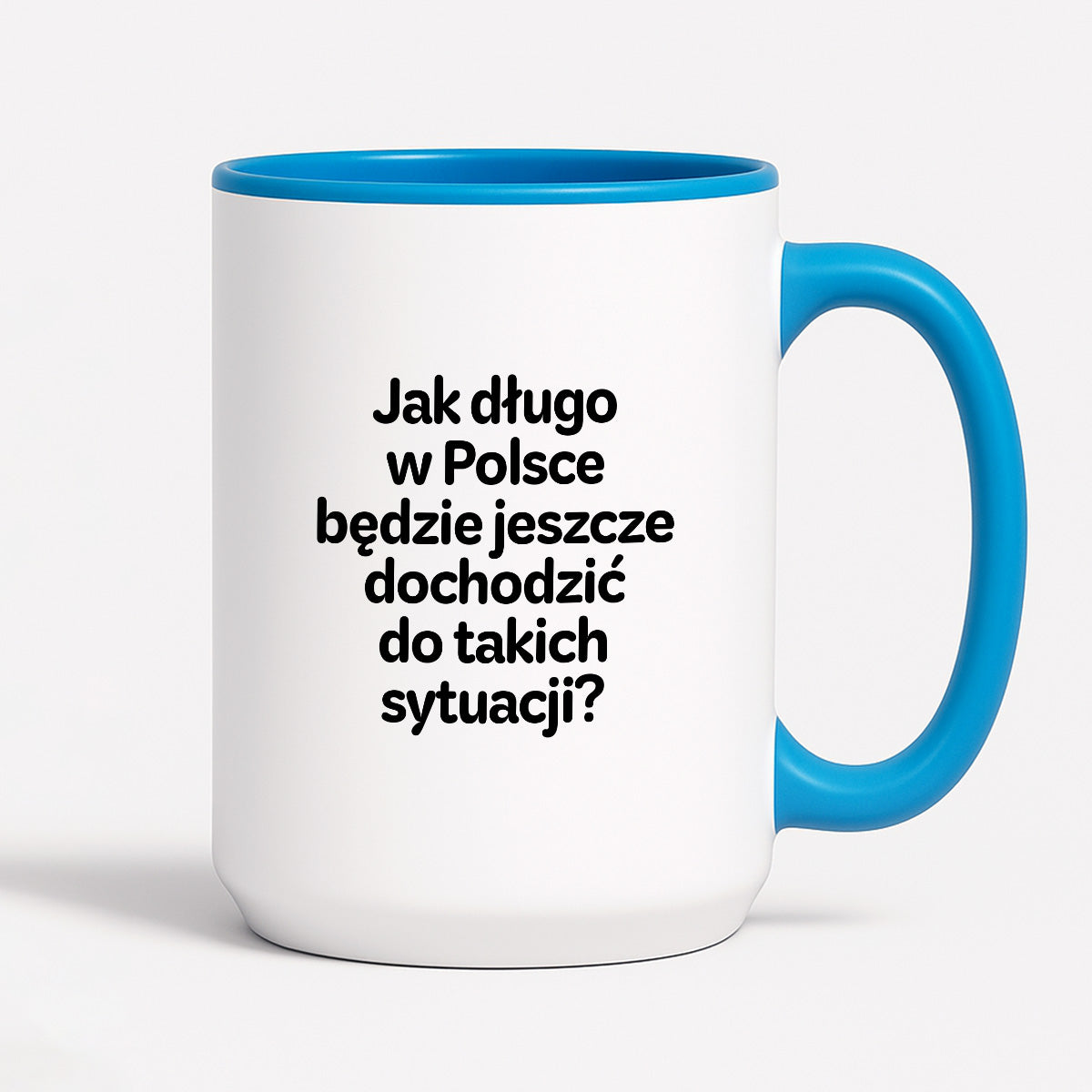 Kubek z nadrukiem - "Jak długo w Polsce będzie jeszcze dochodzić do takich sytuacji"