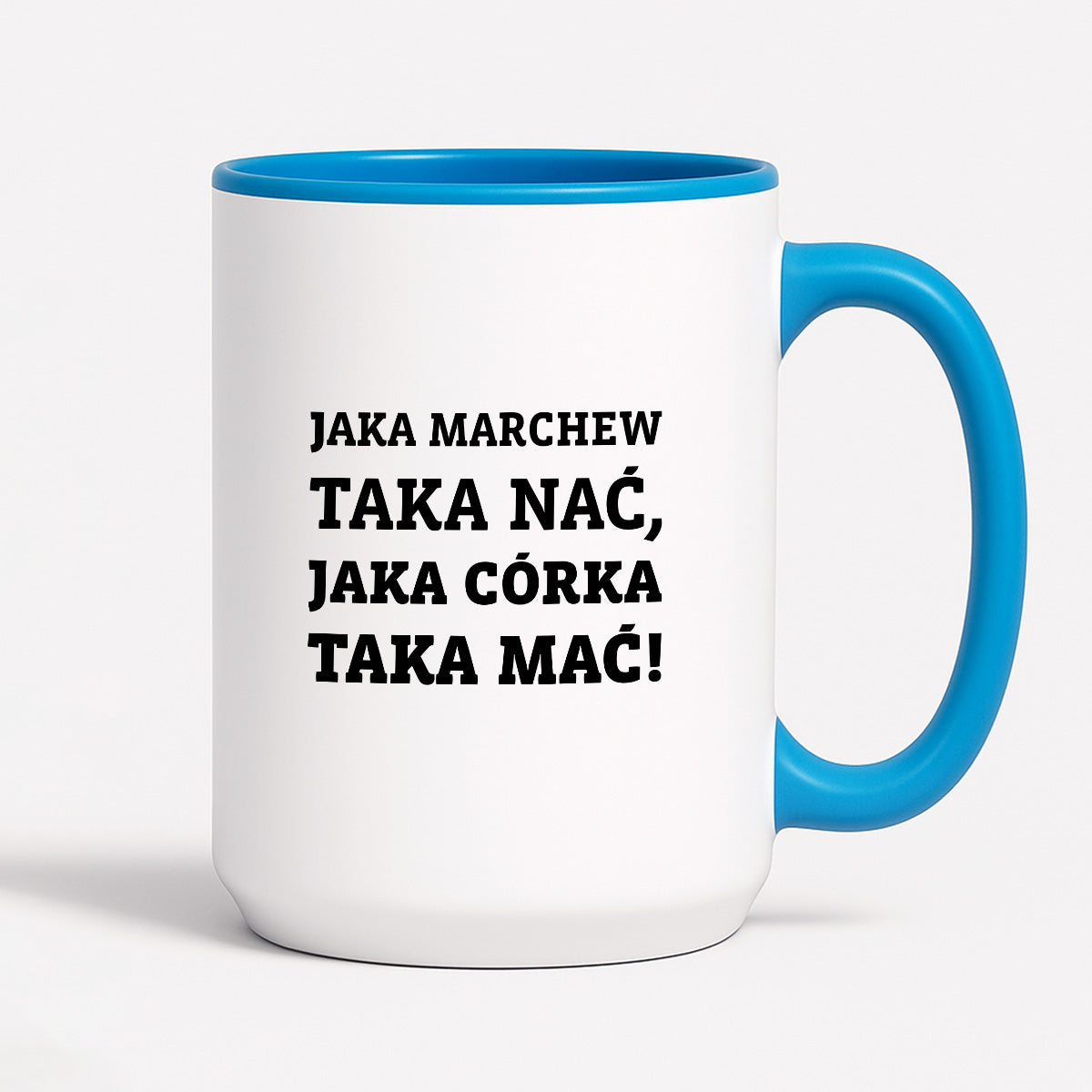 Kubek z nadrukiem - "Jaka marchew taka nać, jaka córka taka mać"
