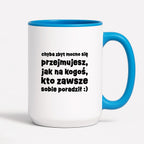 Kubek z nadrukiem "chyba zbyt mocno się przejmujesz, jak na kogoś, kto zawsze sobie poradził :)"