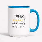 Kubek z nadrukiem - "6/5 aż za dobry do tej roboty..." z IMIENIEM
