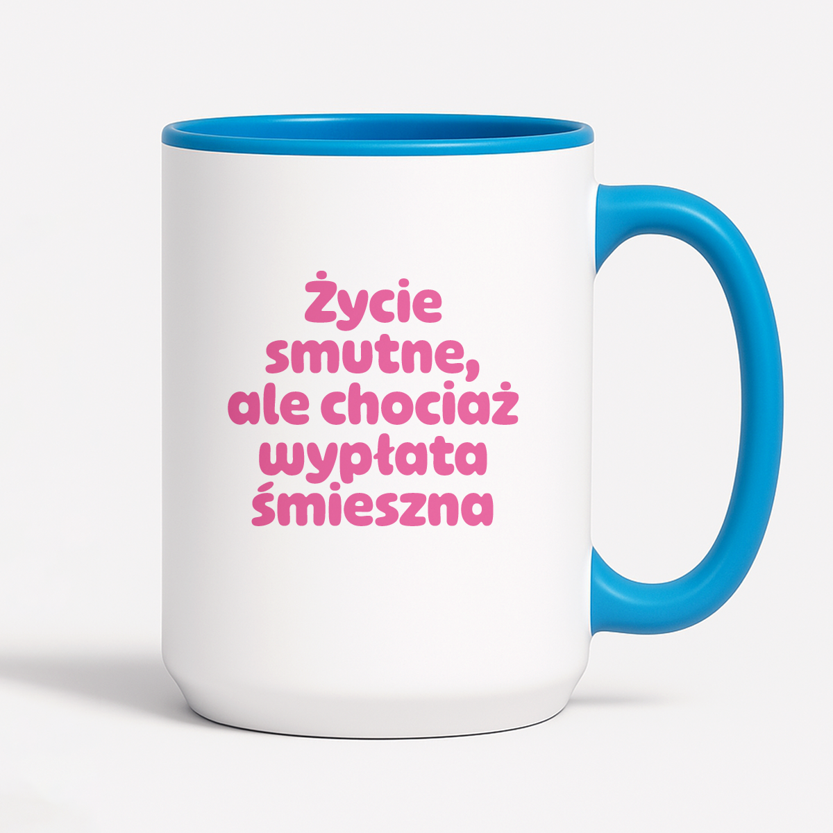 Kubek z nadrukiem "Życie smutne, ale chociaż wypłata śmieszna"