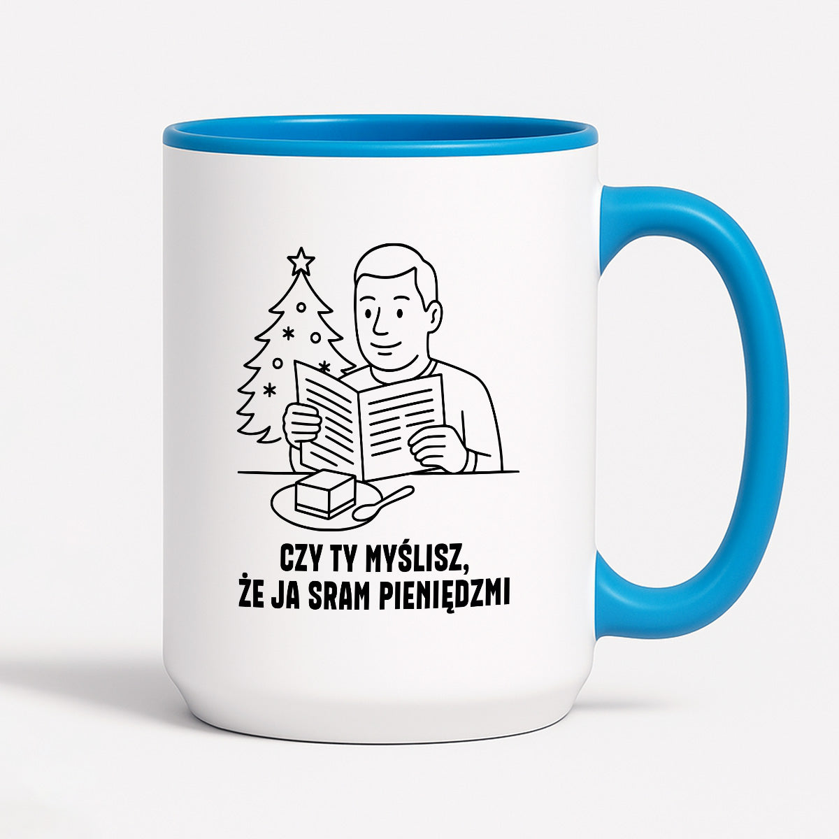 Kubek świąteczny z cytatem TATY - "Czy Ty myślisz, że ja sram pieniędzmi"