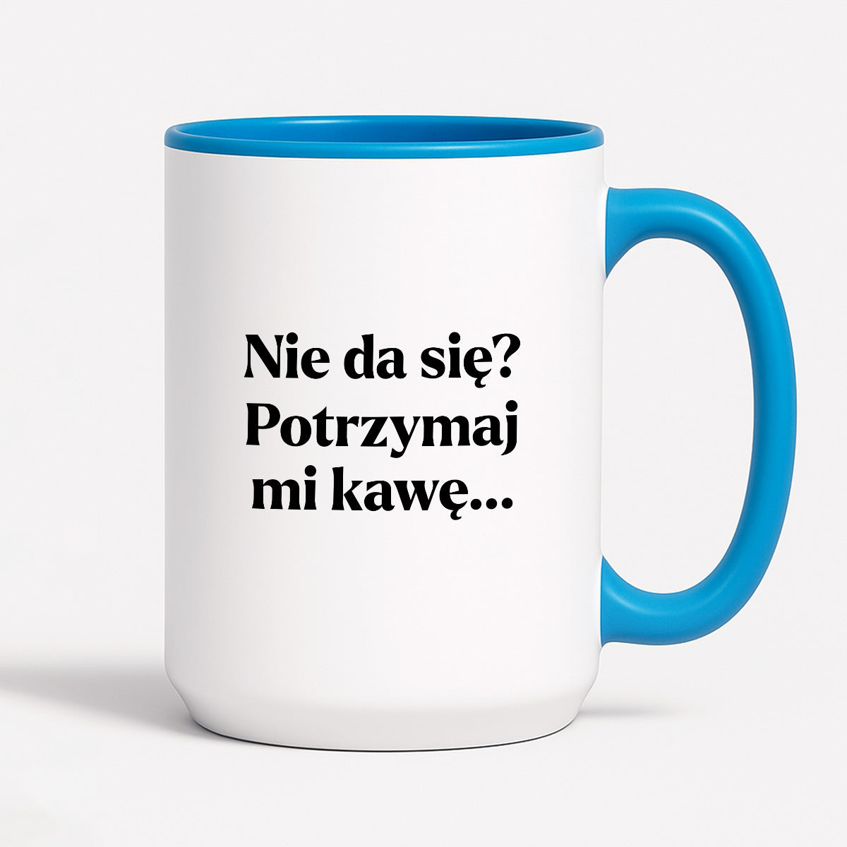 Kubek z nadrukiem - "Nie da się? Potrzymaj mi kawę"