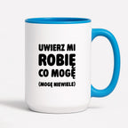 Kubek z nadrukiem - "Uwierz mi robię co mogę (mogę niewiele)"