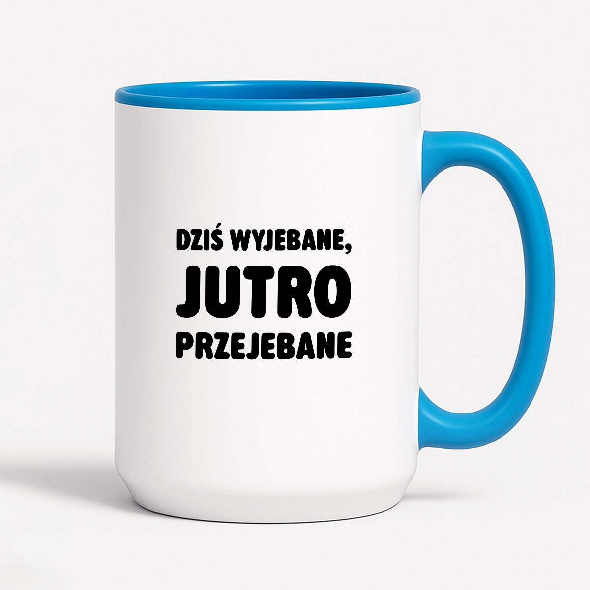 Kubek z nadrukiem - "Dziś wyjebane, jutro przejebane"