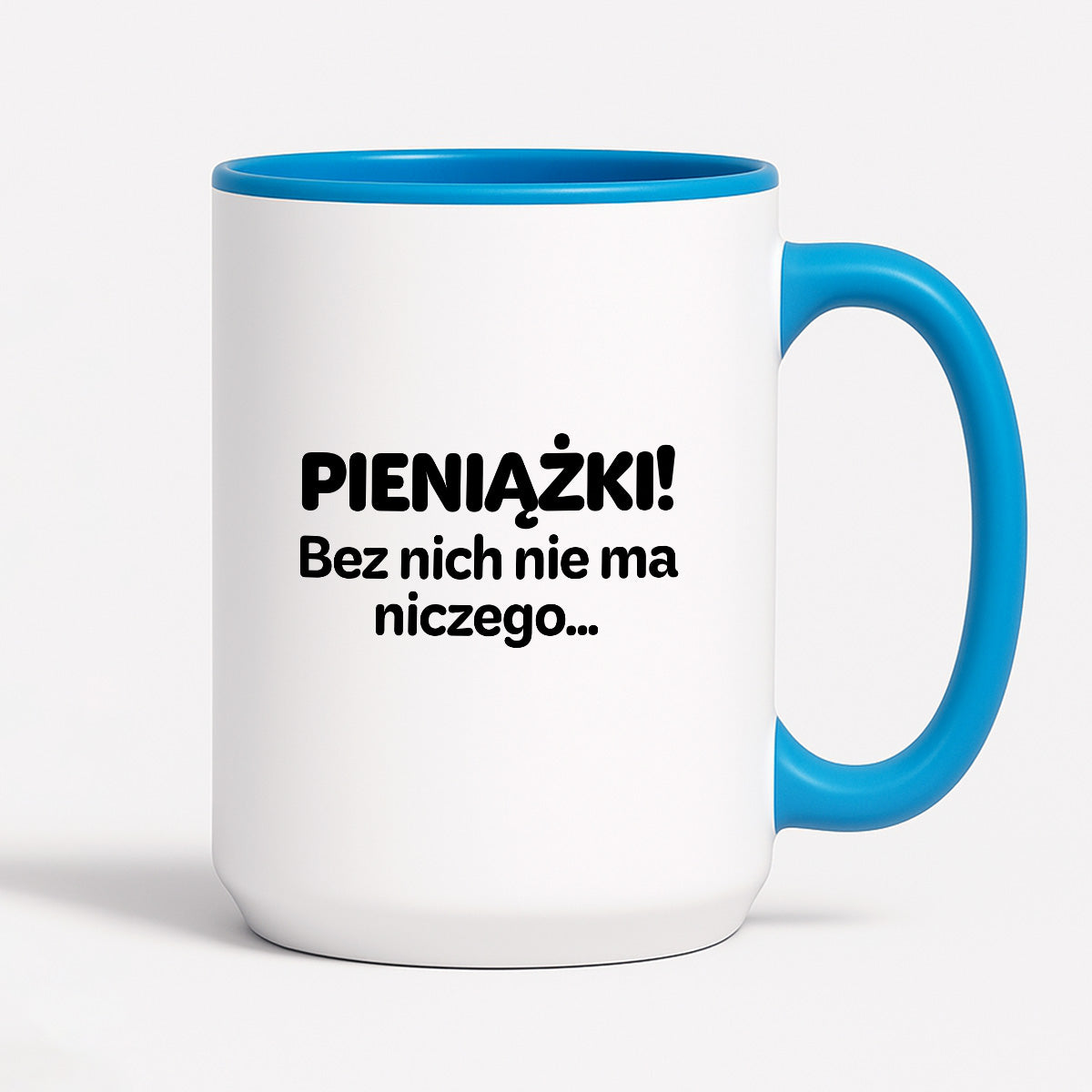Kubek z nadrukiem - "PIENIĄŻKI. Bez nich nie ma niczego."