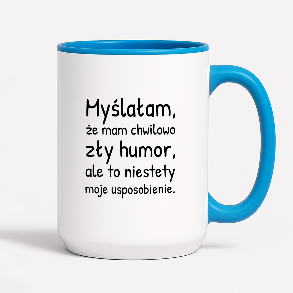 Kubek z nadrukiem - "Myślałam, że mam chwilowo zły humor, ale to niestety moje usposobienie."