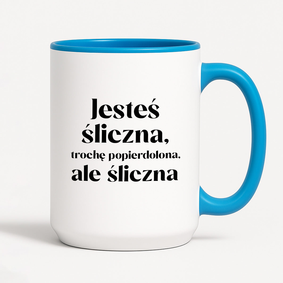Kubek z nadrukiem "Jesteś śliczna, trochę popierdolona, ale śliczna"