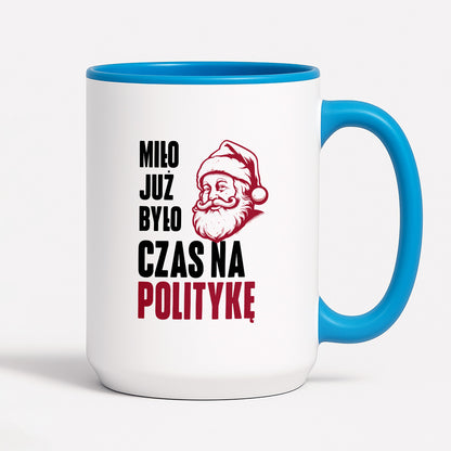 Kubek świąteczny z Mikołajem "Miło już było, czas na politykę"