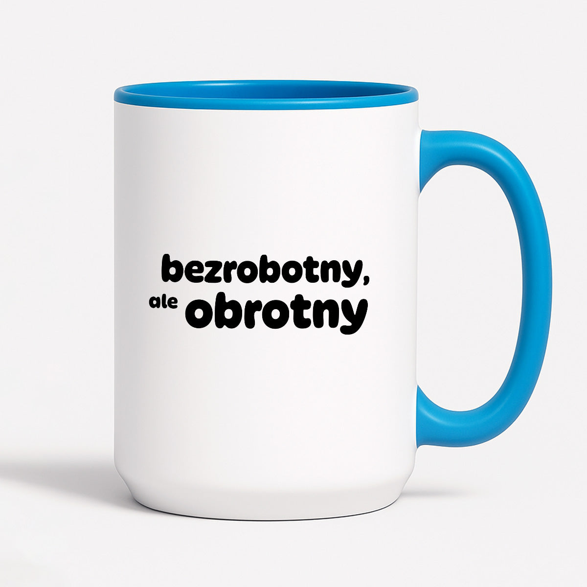 Kubek z nadrukiem - "bezrobotny, ale obrotny"