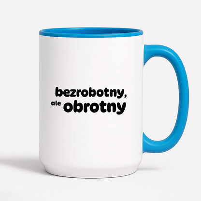 Kubek z nadrukiem - "bezrobotny, ale obrotny"