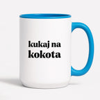 Kubek z nadrukiem - "kukaj na kokota"