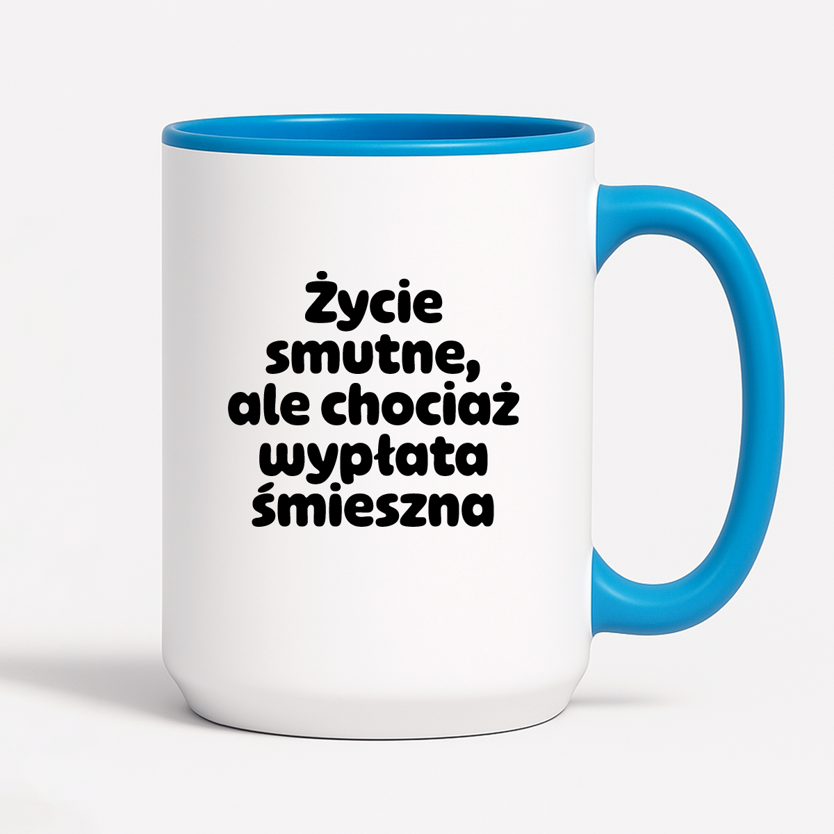 Kubek z nadrukiem "Życie smutne, ale chociaż wypłata śmieszna"