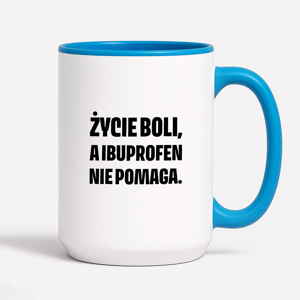 Kubek z nadrukiem - "Życie boli, a ibuprofen nie pomaga"