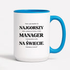 Kubek z nadrukiem - "NAJGORSZY MANAGER NA ŚWIECIE (ale jednak nie 🥰)"