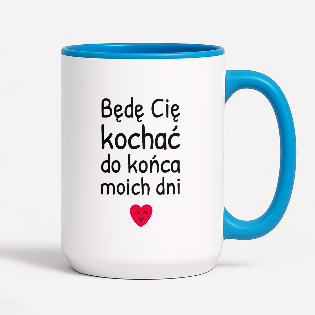Kubek z nadrukiem - "Będę Cię kochać do końca moich dni"