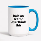 Kubek z nadrukiem - "hold on, let me overthink this"
