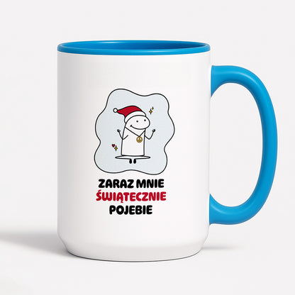 Kubek świąteczny mem "Zaraz mnie świątecznie pojebie"