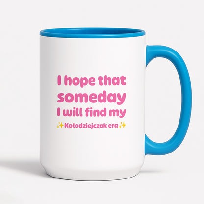 Kubek z nadrukiem - "I hope that  someday I will find my ✨Kołodziejczak era✨" RÓŻ