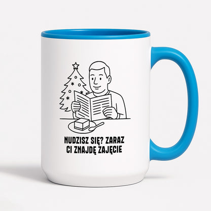 Kubek świąteczny z cytatem TATY - "Nudzisz się? Zaraz Ci znajdę zajęcie"