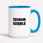 Kubek z nadrukiem - "Żegnam ozięble"