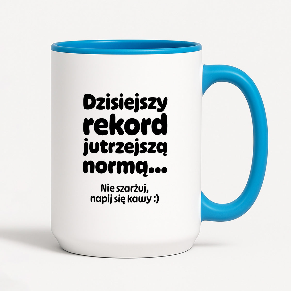 Kubek z nadrukiem "Dzisiejszy rekord jutrzejszą normą..."