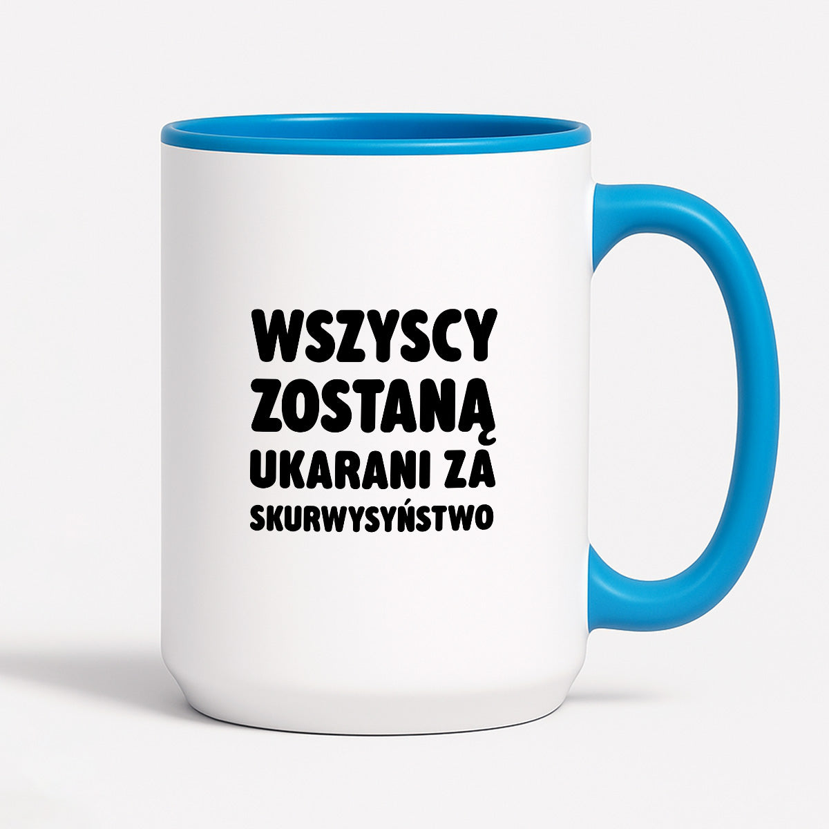 Kubek z nadrukiem - "Wszyscy zostaną ukarani za skurwysyństwo"