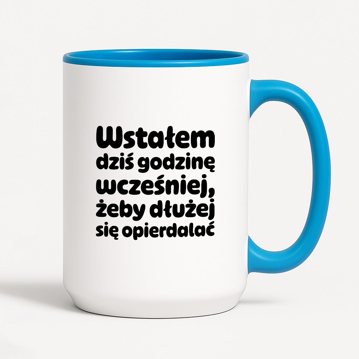 Kubek z nadrukiem "Wstałem dziś godzinę wcześniej, żeby dłużej się opierdalać"