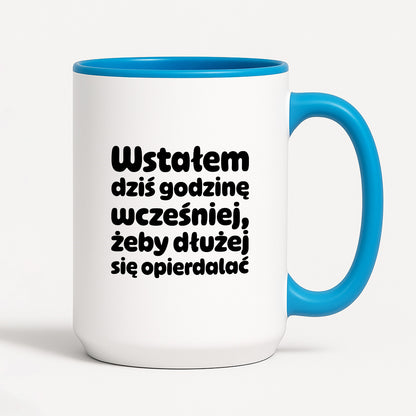 Kubek z nadrukiem "Wstałem dziś godzinę wcześniej, żeby dłużej się opierdalać"