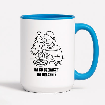 Kubek świąteczny z cytatem MAMY - "Na co czekasz? Na oklaski?"