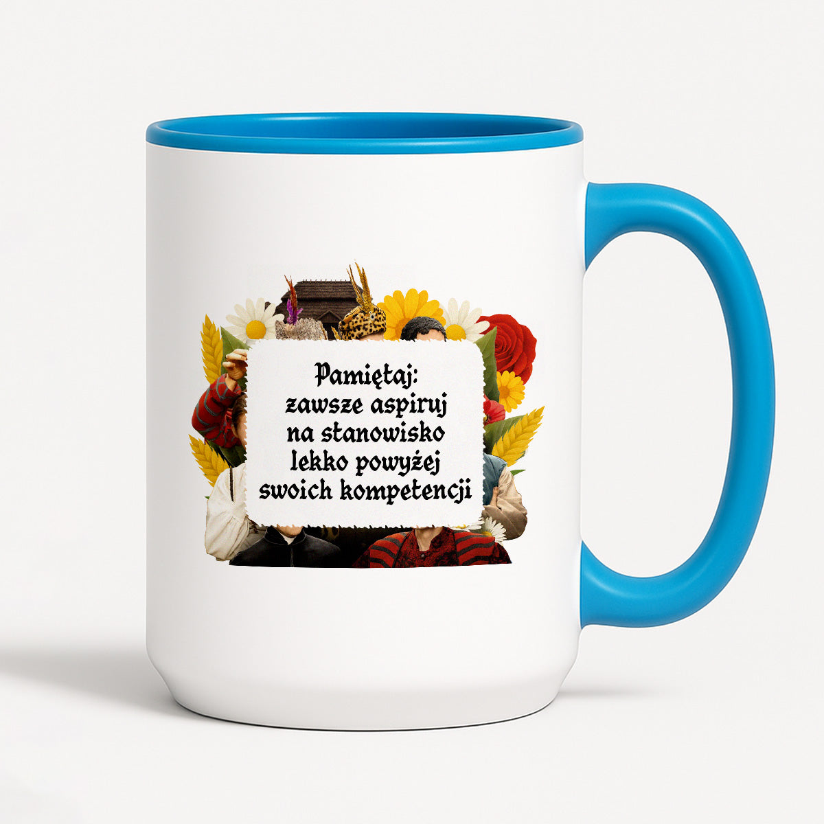 Kubek z nadrukiem "Pamiętaj: zawsze aspiruj na stanowisko lekko powyżej swoich kompetencji" NOWE 1670