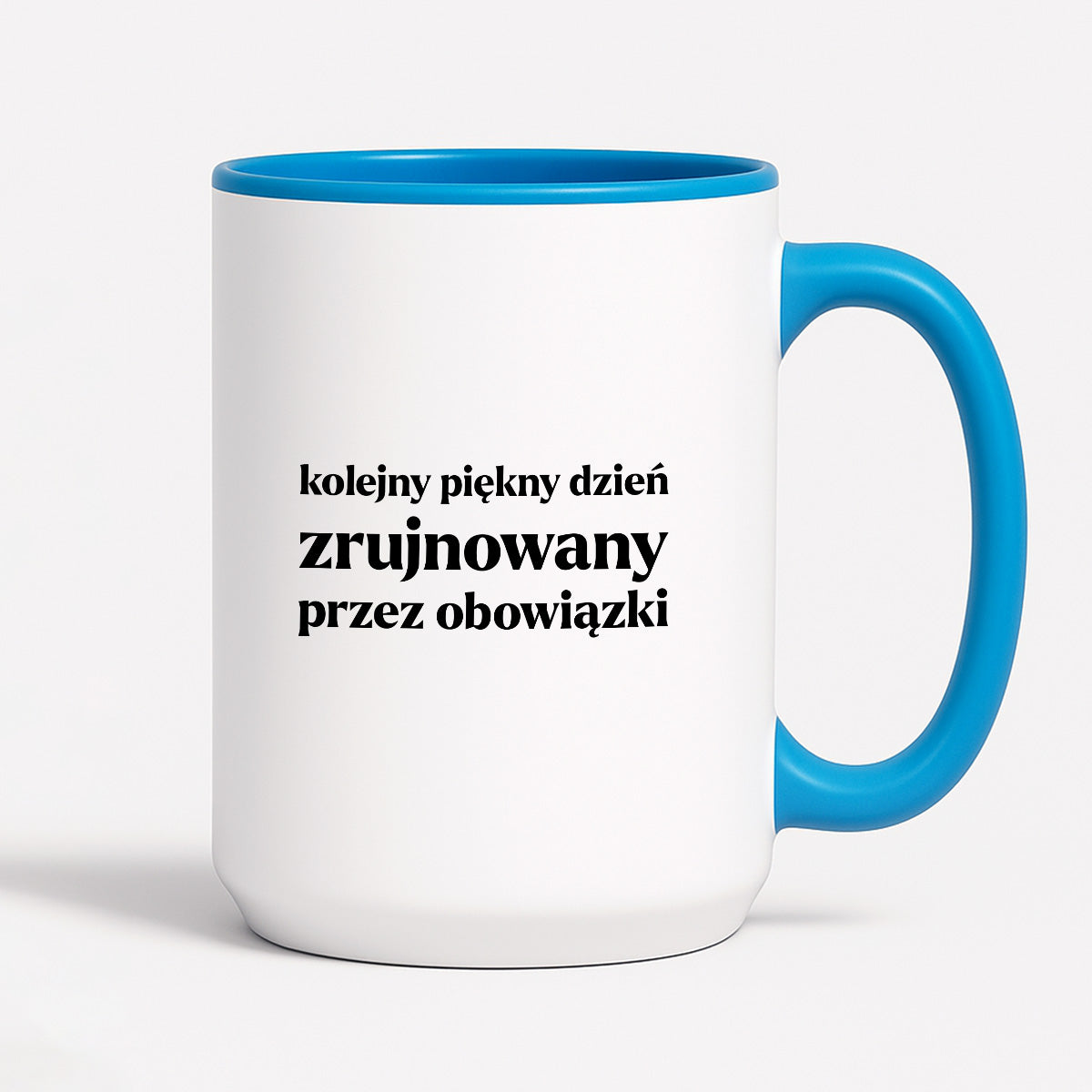 Kubek z nadrukiem - "kolejny piękny dzień zrujnowany przez obowiązki"