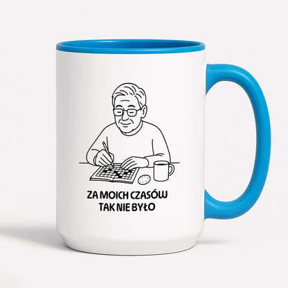 Kubek dla Babci / Dziadka - "Za moich czasów to tak nie było"