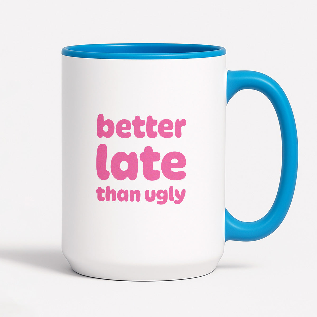 Kubek z nadrukiem - "better late than ugly"